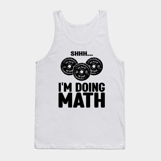 Shh... I'm Doing Math - Funny Workout and Fitness Saying Tank Top by deafcrafts